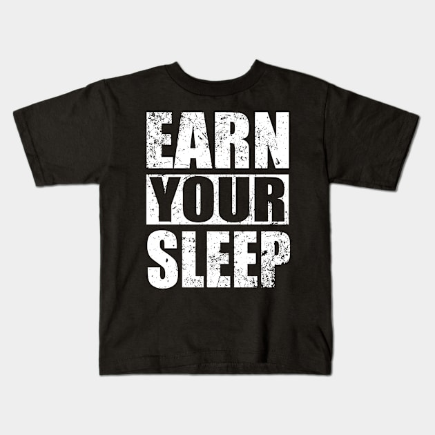 Earn Your Sleep - Distressed Kids T-Shirt by Th Brick Idea